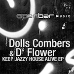 D'Flower & Dolls Combers - Keep Jazzy House Alive EP [Open Bar]