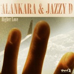 Alankara & Jazzy D - Higher Love [Gotta Keep Faith]