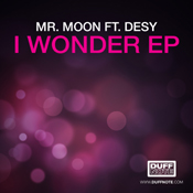 Mr. Moon ft. Desy - I Wonder EP [Duffnote]
